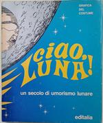 Ciao Luna!- Un secolo di umorismo lunare