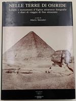 Nelle terre di Osiride-luoghi e monumenti d'Egitto attraverso fotografie e diari di viaggio di fine ottocento