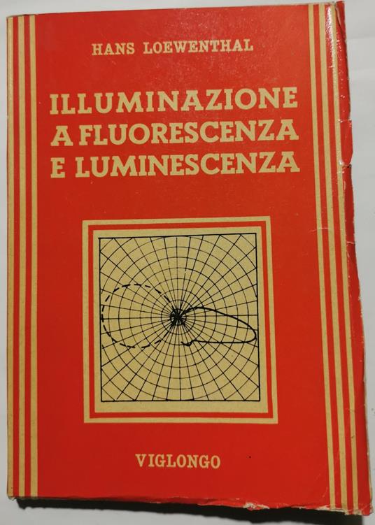 Illuminazione a fluorescenza e luminescenza - Hans Loewenthal - copertina
