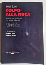Colpo alla nuca - memorie di un sopravvissuto a un attentato terroristico - le lettere fra la vittima e Giulia Borelli in carcere