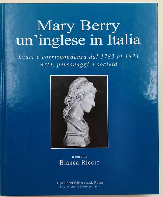 Mary Berry un inglese in Italia-Diari e corrispondenza dal 1783 al 1823-Arte, personaggi e societa' - copertina