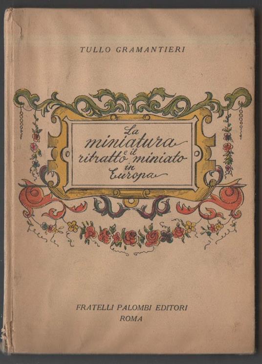 LA MINIATURA E IL RITRATTO MINIATO IN EUROPA (s.d.) - Tullo Gramantieri - copertina