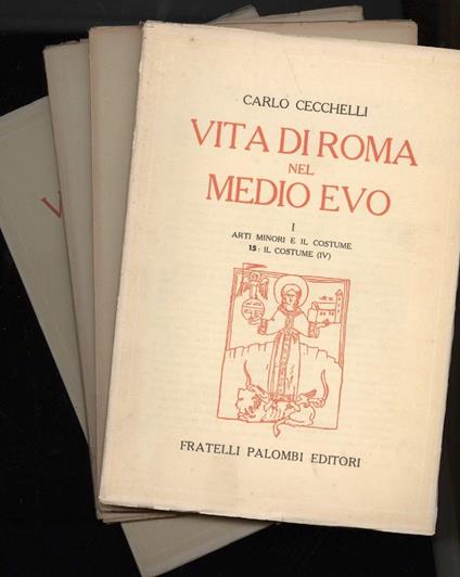 VITA DI ROMA NEL MEDIOEVO-I-Arti minori e il Costume-5 fascicoli (s.d.) - Carlo Cecchelli - copertina