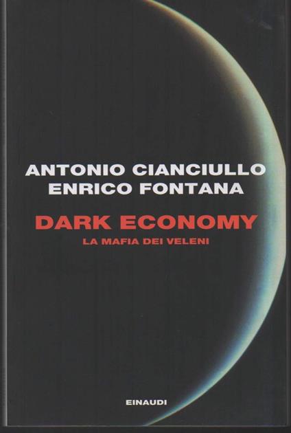 DARK ECONOMY - La mafia dei veleni (2012) - Antonio Cianciullo - copertina
