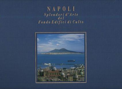 NAPOLI Splendori d'Arte del Fondo Edifici di Culto (2005) - Achille Bonito Oliva - copertina