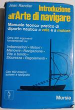 Introduzione all' Arte di navigare - Manuale teorico - pratico di diporto nautico a vela e a motore