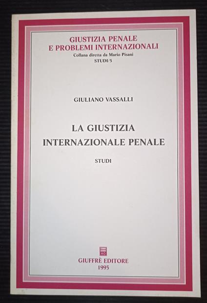 La giustizia internazionale penale- studi - Giuliano Vassalli - copertina