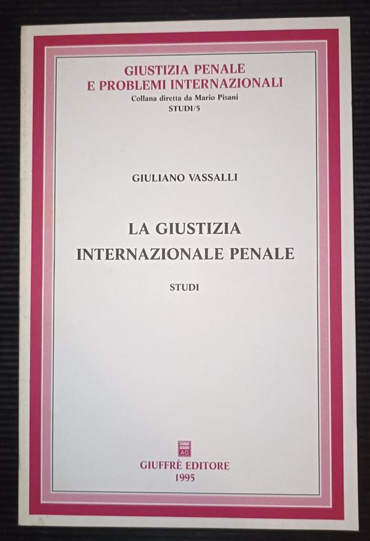 La giustizia internazionale penale- studi - Giuliano Vassalli - copertina