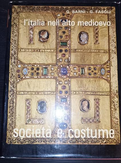 L' Italia nell'alto medioevo -Vol. III -Società e costume panorama di storia sociale e tecnologia - Gianluigi Barni - copertina