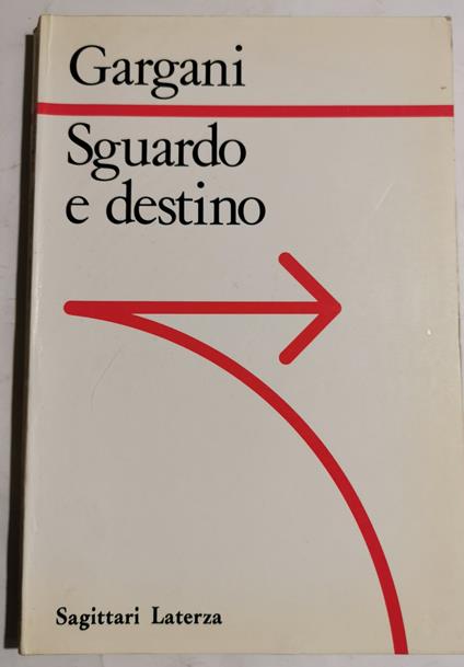 Sguardo e destino - Aldo G. Gargani - copertina