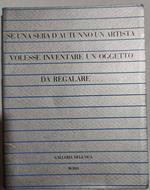Se una sera d'autunno un artista volesse inventare un oggetto da regalare