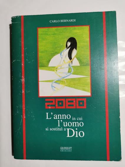 2080 l'anno in cui l'uomo si sostituì a Dio - Carlo Bernardi - copertina