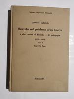 Ricerche sul problema della libertà e altri scritti di filosofia e di pedagogia (1870-1883)
