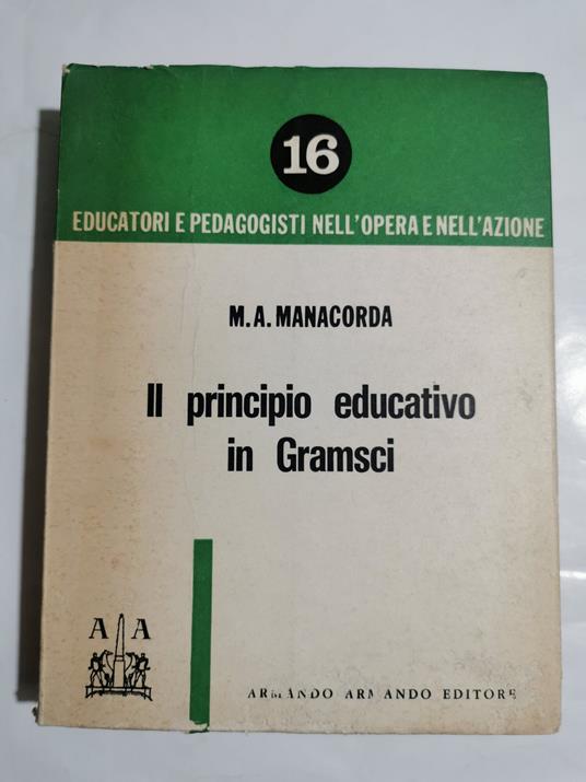 Il principio educativo in Gramsci - Mario A. Manacorda - copertina