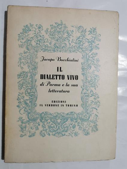 Il dialetto vivo di Parma e la sua letteratura - Jacopo Bocchialini - copertina