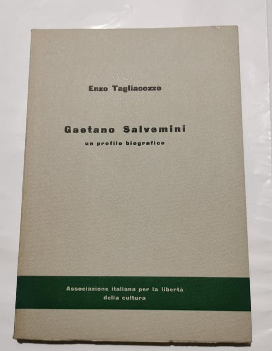 Gaetano Salvemini: un profilo biografico - Enzo Tagliacozzo - copertina