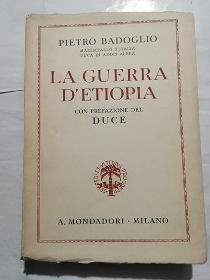 La Guerra d'Etiopia con prefazione del Duce - Pietro Badoglio - copertina