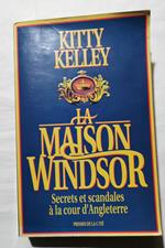 La Maison Windsor - Secrets et scandales à la cour d'Angleterre
