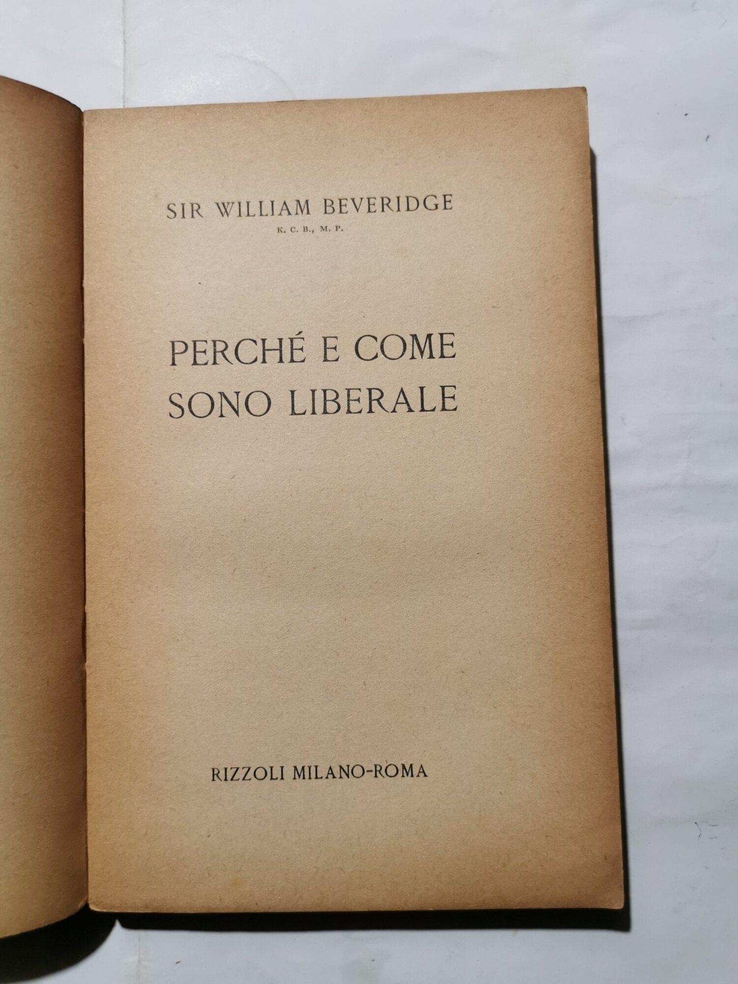 Perchè e come sono Liberale - Nuovo liberalismo, pianificazione, politica sociale, giustizia internazionale e libertà interna