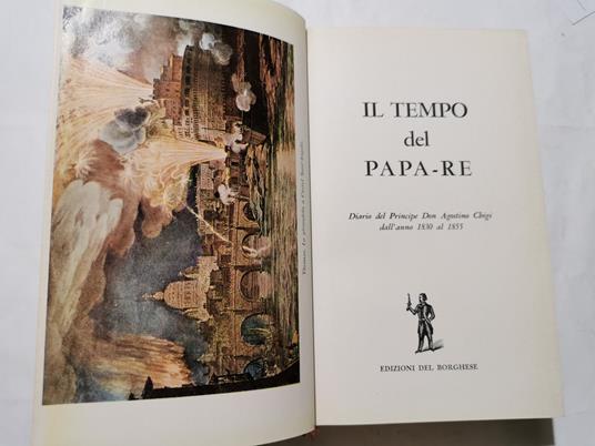 Il tempo del Papa Re - Diario del Principe Don Agostino Chigi dall'anno 1830 al 1855 - Agostino Chigi - copertina