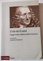 L' età dei Lumi - Saggi sulla cultura settecentesca
