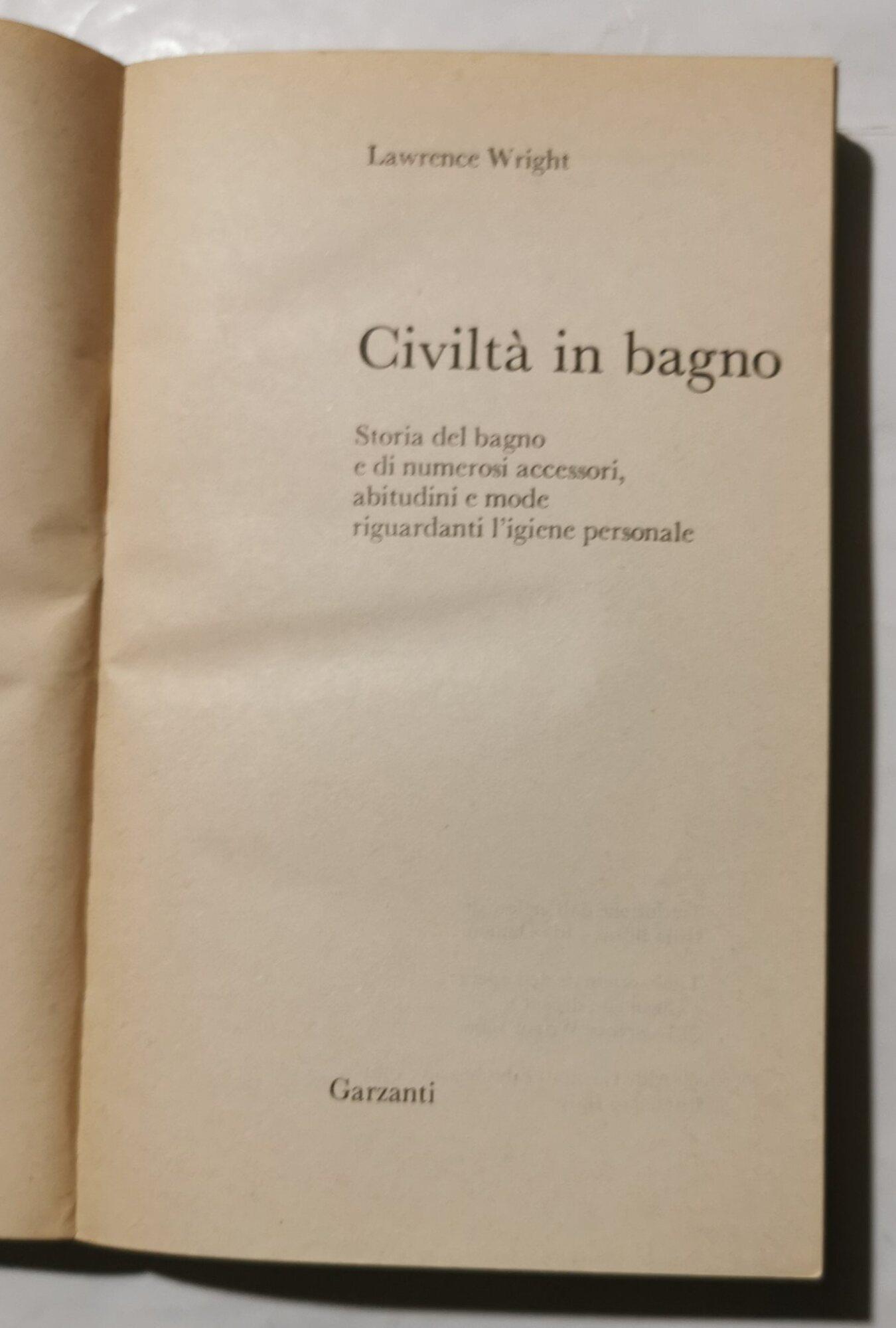 Civiltà in bagno - Storia del bagno e di numerosi accessori, abitudini e mode riguardanti l'igiene personale