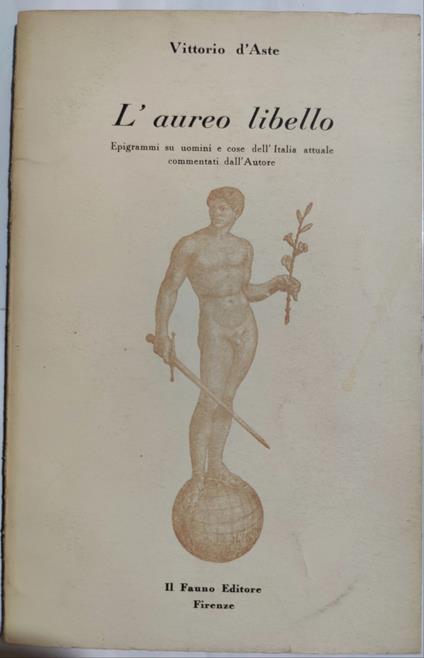 L' aureo libello - Epigrammi su uomini e cose dell'Italia attuale commentati dall'Autore - Vittorio D'Aste - copertina