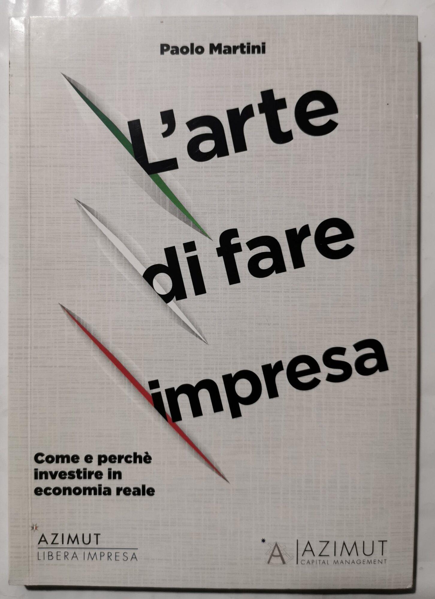 L' arte di fare impresa - Come e perchè investire in economia reale