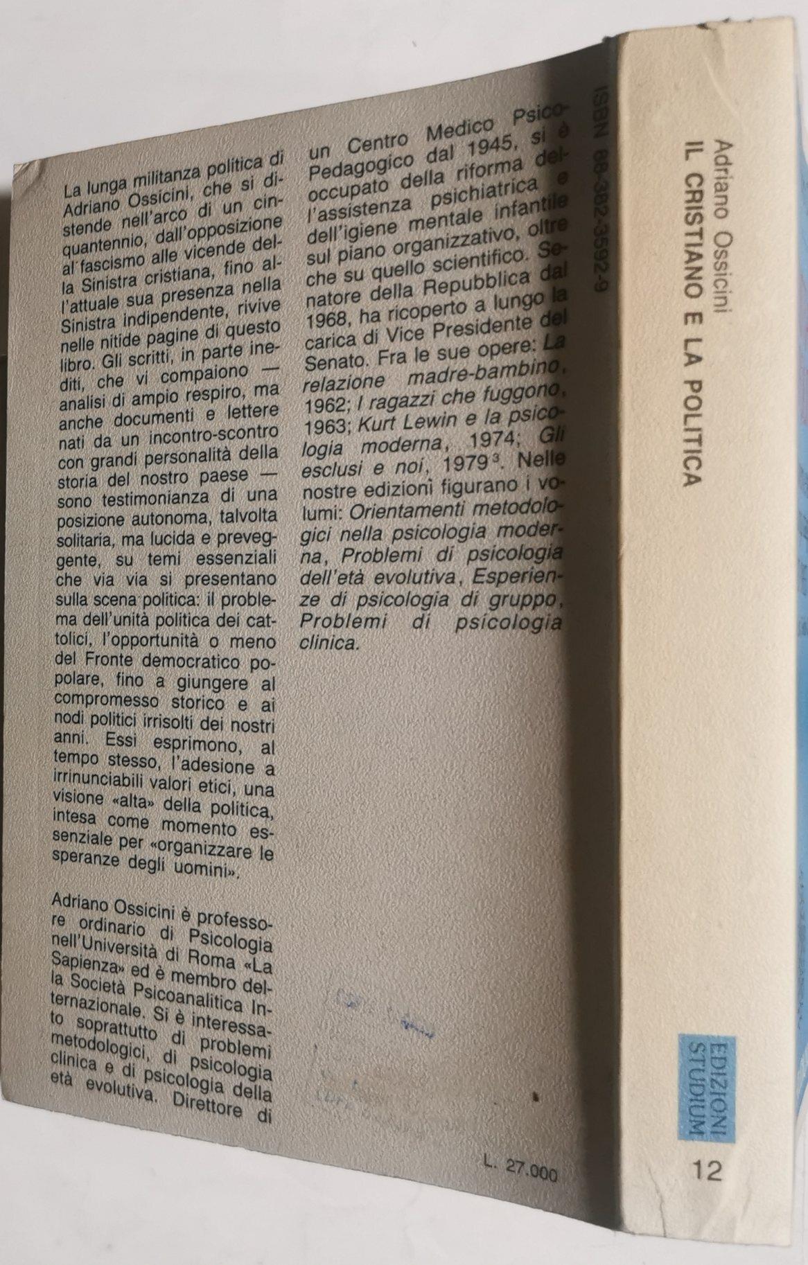 Il cristiano e la politica - Documenti e testi di una lunga stagione ( 1937- 1985 )
