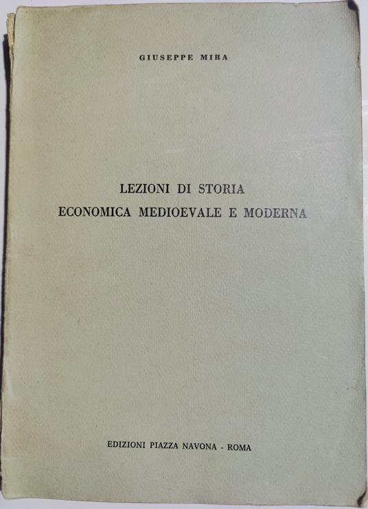 Lezioni di storia economica medioevale e moderna - Giuseppe Mira - copertina