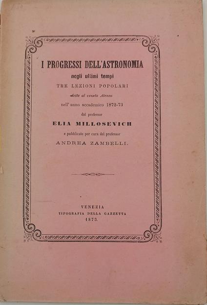 I processi dell'astronomia negli ultimi tempi-tre lezioni popolaridette al veneto Ateneo nell'anno accademico 1972-73 - Elia Millosevich - copertina