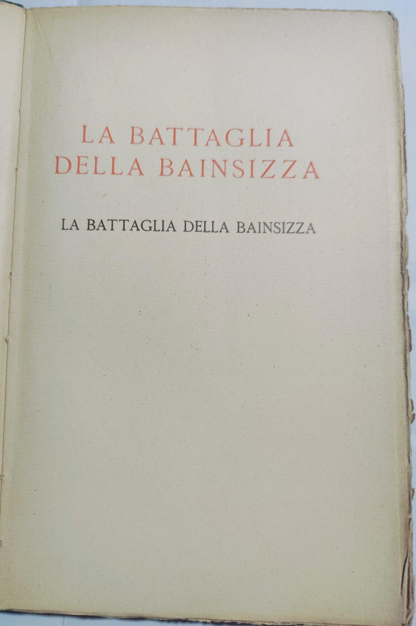La battaglia della Bainsizza - Seguita da uno studio sulla direzione politica e il Comando Militare nella Grande Guerra