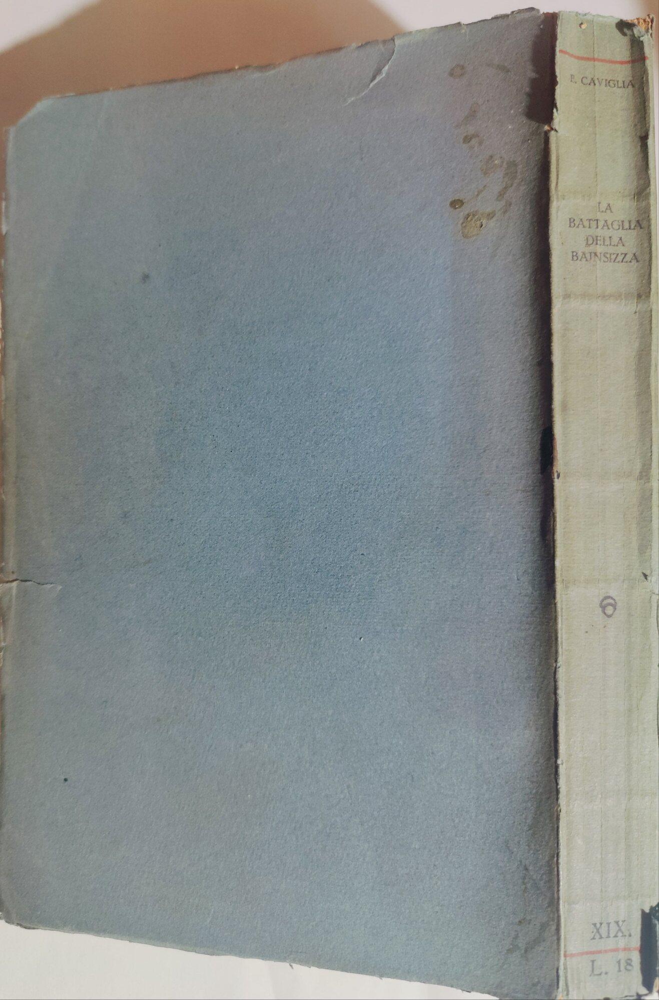 La battaglia della Bainsizza - Seguita da uno studio sulla direzione politica e il Comando Militare nella Grande Guerra