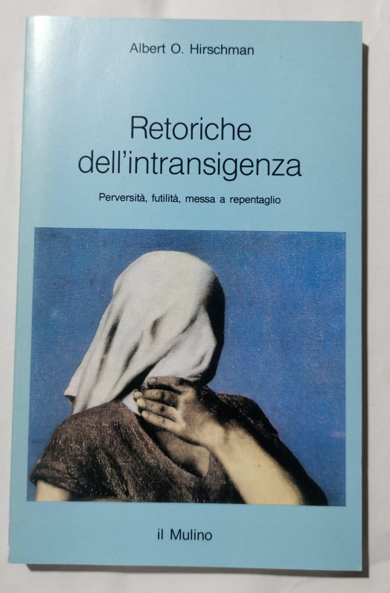 Retoriche dell'intransigenza -Perversità, futilità, messa a repentaglio