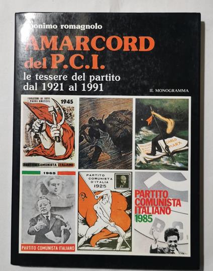 Amarcord del P.C.I. - Le tessere del partito dal 1921 al 1991 - Anonimo romagnolo - copertina
