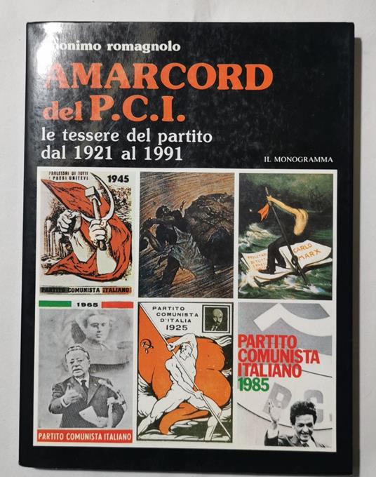 Amarcord del P.C.I. - Le tessere del partito dal 1921 al 1991 - Anonimo romagnolo - copertina