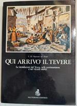 Qui arrivò il Tevere - Le inondazioni del Tevere nelle testimonianze e nei ricordi storici