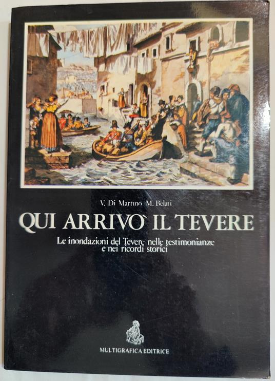 Qui arrivò il Tevere - Le inondazioni del Tevere nelle testimonianze e nei ricordi storici - copertina