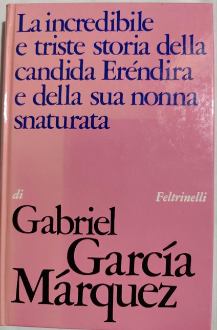 La incredibile e triste storia della candida Erendira e della sua nonna snaturata - Gabriel García Márquez - copertina
