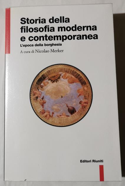Storia della filosofia moderna e contemporanea - Vol. I : L'epoca della borghesia - Nicolao Merker - copertina