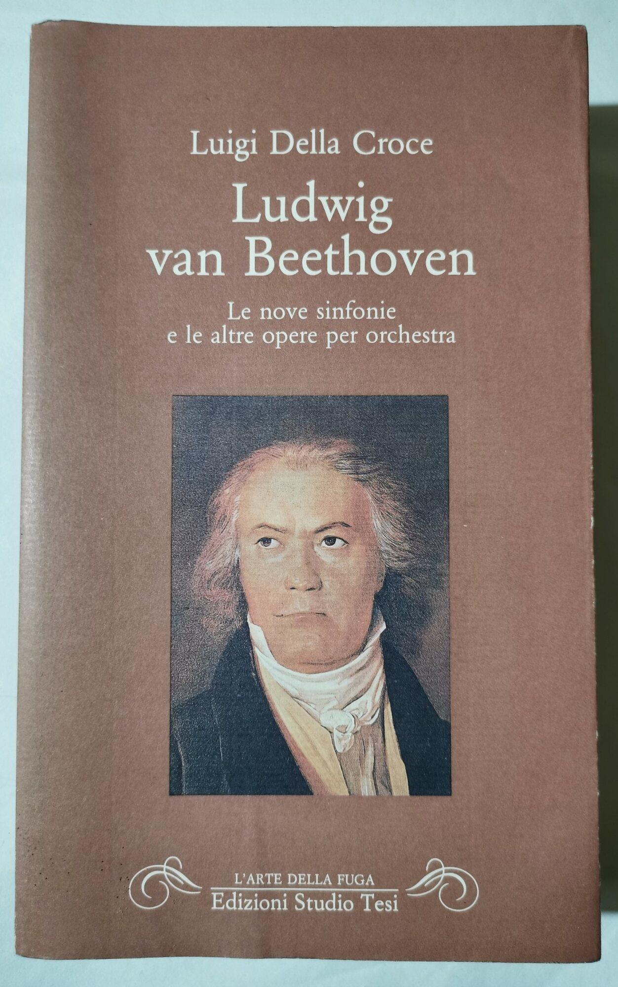 Ludwig van Beethoven - Le nove sinfonie e altre opere per orchestra