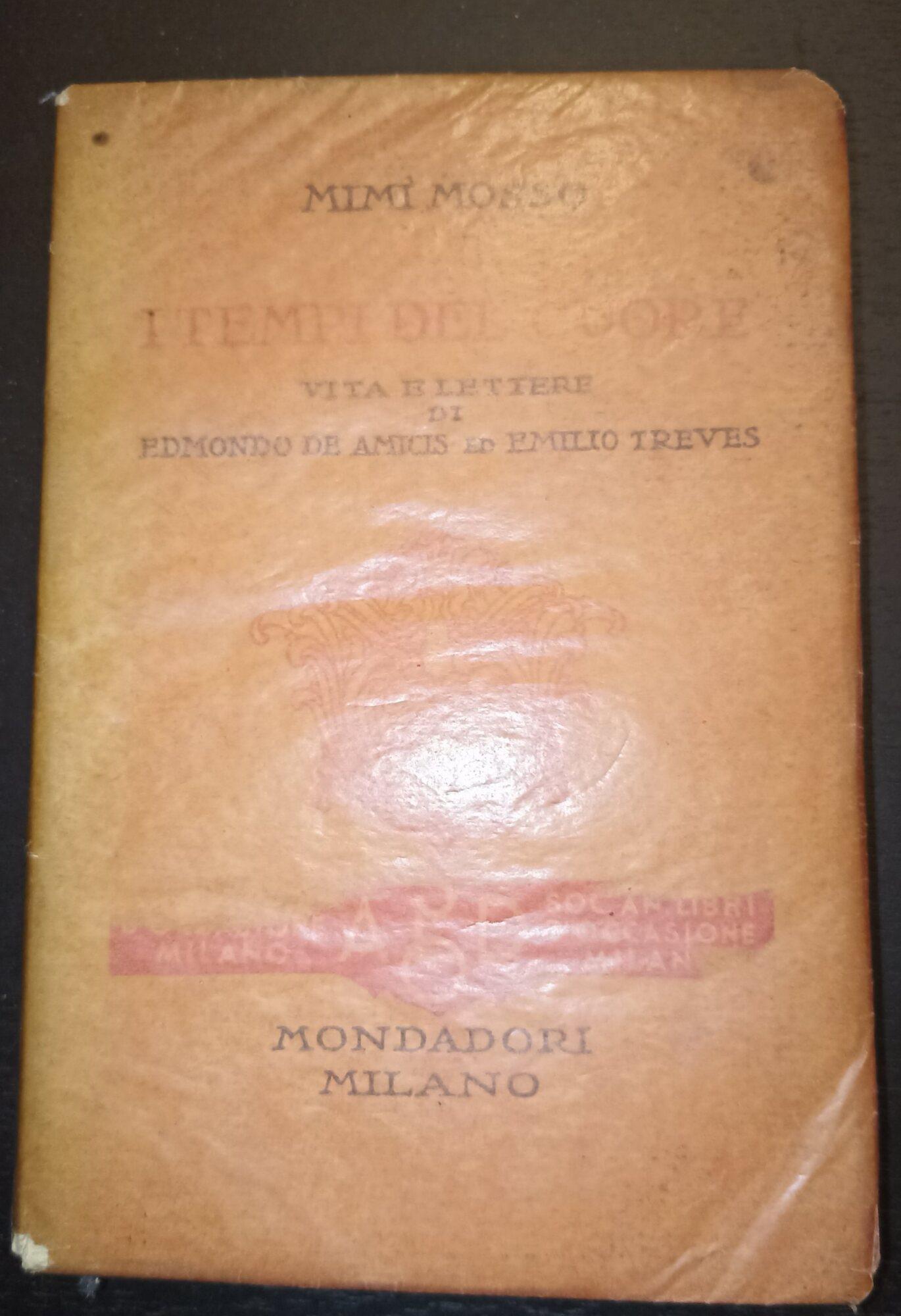 I tempi del cuore vita e lettere di Edmondo De Amicis ed Emilio Treves
