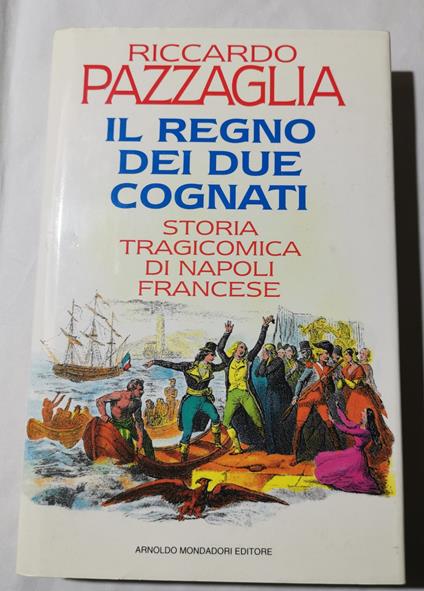 Il Regno dei due cognati - Storia tragicomica di Napoli francese - Riccardo Pazzaglia - copertina
