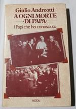 Ad ogni morte di Papa - I Papi che ho conosciuto