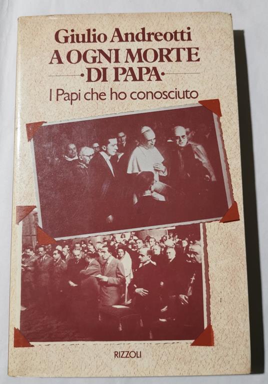 Ad ogni morte di Papa - I Papi che ho conosciuto - Giulio Andreotti - copertina