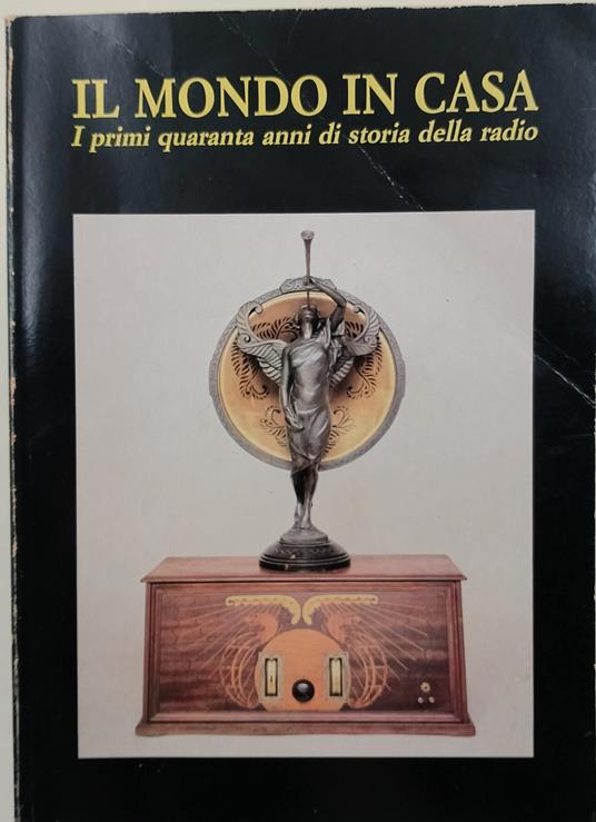 Il mondo in casa- I primi quaranta anni di storia della radio - Fausto Casi - copertina