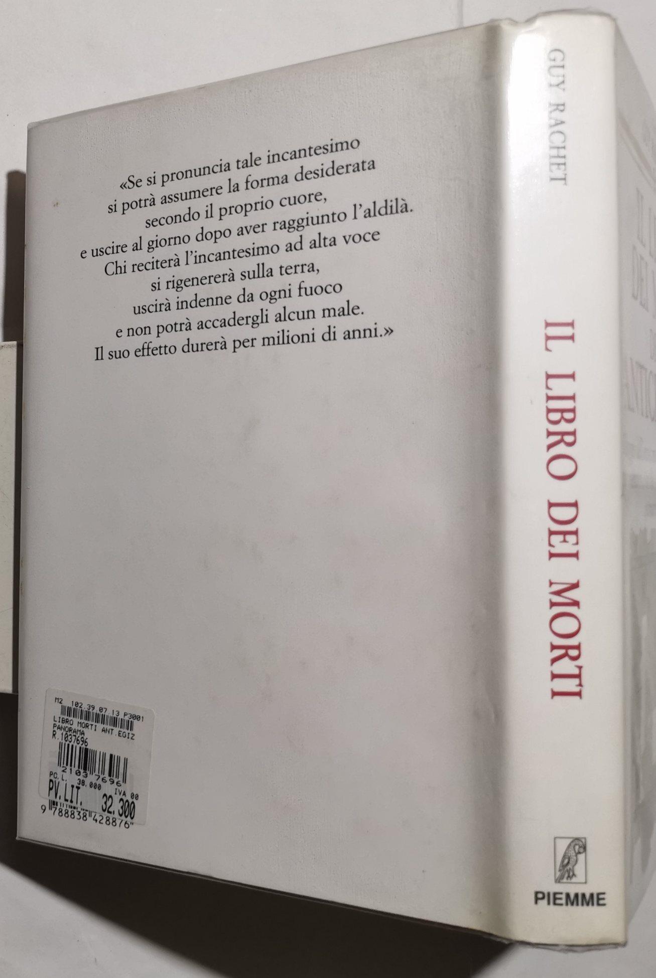 Il Libro dei Morti degli antichi Egizi - Viaggio nell'anima: invocazioni, formule e incantesimi per mentire a un dio, salvarsi dal giudizio di Osiride...