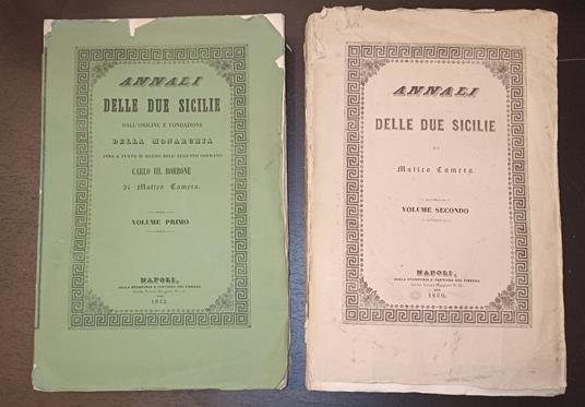 Annali delle Due Sicilie dall'origine e fondazione della monarchia fino a tutto il Regno dell'augusto sovrano Carlo III Borbone - Matteo Camera - copertina