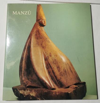 Manzu' - Sculture, dipinti, disegni, incisioni - copertina