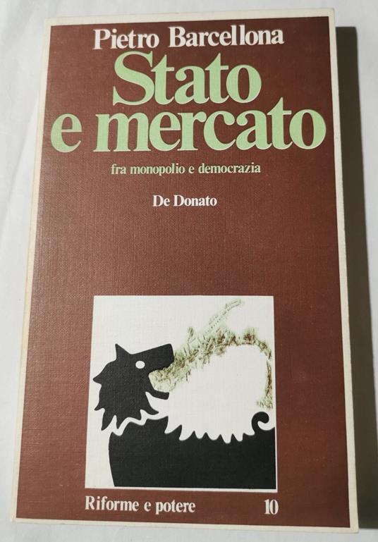 Stato e mercato fra monopolio e democrazia - Pietro Barcellona - copertina